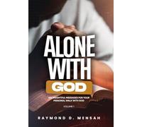 ALONE WITH GOD: 100 Insightful Messages for Your Personal Walk with God (Volume 1)