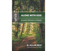 Alone with God: Jonathan Edwards on Solitude