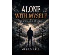 ALONE WITH MYSELF: The Battle No One Sees