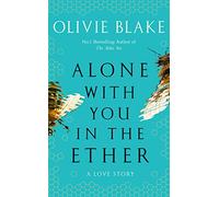 Alone With You in the Ether: Olivie Blake