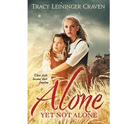 Alone Yet Not Alone: Their Faith Became Their Freedom (Revised)