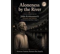 Aloneness by the River: A Visual Commentary on Jiddu Krishnamurti's Aloneness and Isolation (Commentaries on Living ,Volume 1,Chapter 5
