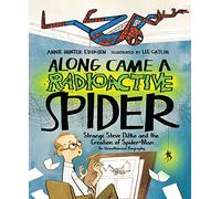 Along Came A Radioactive Spider: Strange Steve Ditko and the Creation of Spider-Man