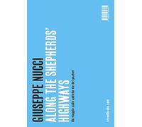 Along the shepherd's highways-Un viaggio sulle antiche vie dei pastori. Ediz. bilingue
