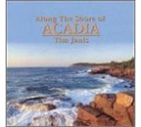 Along the Shore of Acadia by Tim Janis (2000-06-27)
