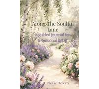 Along The Soulful Lane: A Guided Journal for Intentional Living, Daily Reflection, Gratitude, Mindfulness, Self-Care, & Personal Growth