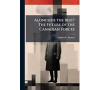 Alongside the Best? The Future of the Canadian Forces