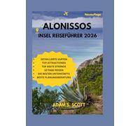 ALONISSOS INSEL REISEFÜHRER 2026: „Entdecken Sie den authentischen Charme der Insel, versteckte Buchten und atemberaubende Wanderwege durch Einblicke aus erster Hand. Erleben Sie Alonissos wie ein Ein