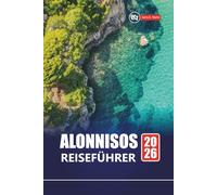ALONNISOS REISEFÜHRER 2026: Planen Sie Ihren Urlaub auf einer griechischen Insel mit Top-Stränden, Wanderwegen, lokalem Essen und authentischen Ägäis-Erlebnissen