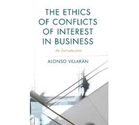 Alonso Villarán The Ethics of Conflicts of Interest in Business (Tascabile)