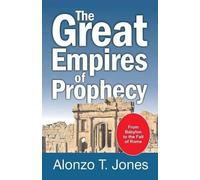 Alonzo Trevier Jones The Great Empires of Prophecy (Tascabile)