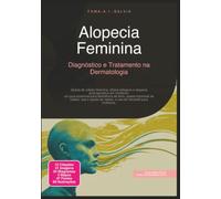 Alopecia Feminina: Diagnóstico e Tratamento na Dermatologia