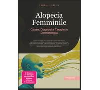 Alopecia Femminile: Cause, Diagnosi e Terapie in Dermatologia