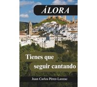 Álora tienes que seguir cantando: Historia, memoria y flamenco en el corazón de Andalucía