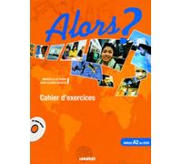 Alors Niveau A2. Cahier d'exercices / CD