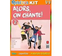 ALORS, ON CHANTE! 2 (9788842653158) - Libro Scolastico + Kit Scuola con Copertine Rebillo