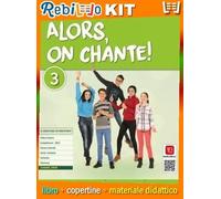 ALORS, ON CHANTE! ENCORE 3 (9788842655732) - Libro Scolastico + Kit Scuola con Copertine Rebillo