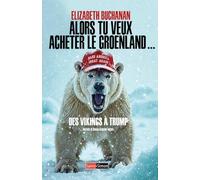 Alors tu veux acheter le Groenland...: Des Vikings à Trump