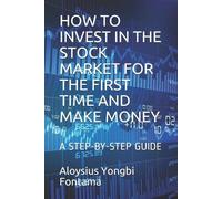 Aloysius Yongbi How to Invest in the Stock Market for the First Time (Tascabile)