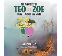 Alp Bora Les aventures de Teo et Zoe dans le monde des mines (Copertina rigida)