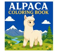 Alpaca Coloring Book: 50 Cute and Fun Alpaca Coloring Pages for Kids Featuring Adorable Alpacas, Happy Adventures, Beautiful Nature, and Cozy Farm Scenes