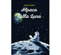 Alpaca sulla Luna - Giusti Gioia