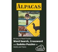 ALPACAS: Word Searches, Crossword and Sudoku Puzzles with Easy to Read Print about Alpacas, Fiber and More | 6x9 inches, 120 Pages | 60 Puzzles...Gifts for Vacations, Holidays and Leisure Times