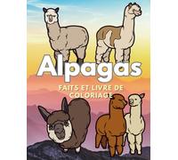 Alpagas : Faits et livre de coloriage: Cahier d'activités pour les enfants de 2 à 12 ans