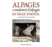 Alpages e conduttori d'alpeggio in Valle d'Aosta. Ediz. a colori