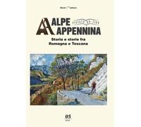 Alpe Appennina. Storia e storie fra Romagna e Toscana (2022). Vol. 5 - Boa...