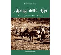 Alpeggi delle Alpi. Alpi e alpigiani in Val d'Ossola