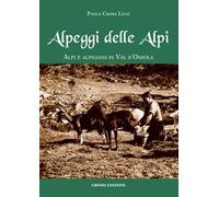 Alpeggi delle Alpi. Alpi e alpigiani in Val d'Ossola