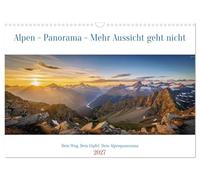 Alpen - Panorama - Mehr Aussicht geht nicht (Wandkalender 2027 DIN A3 quer), CALVENDO Monatskalender: Ein Alpenpanorama, das jeden Blick fesselt: ... von Freiheit, das nur die Berge schenken.