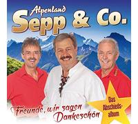 ALPENLAND SEPP & CO - FREUNDE, WIR SAGEN..