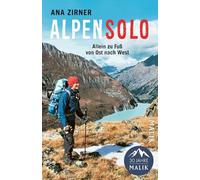 Alpensolo: Allein zu Fuß von Ost nach West | Allein zu Fuß durch die Alpen: Eine inspirierende Reise über Natur, Freiheit und Selbstfindung