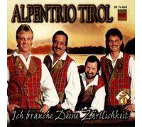 Alpentrio Tirol - Ich Brauche Deine Zärtlichkeit