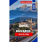 Alpes Bávaros Guía de viaje 2026: Explora los Alpes bávaros con pueblos pintorescos, aventuras al aire libre, comida local, senderos y consejos prácticos para un viaje inolvidable