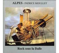 Alpes & Patrice Moullet - Rock Sous la Dalle