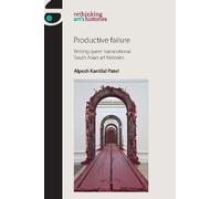 Alpesh Kantilal Patel Productive Failure (Tascabile) Rethinking Art's Histories
