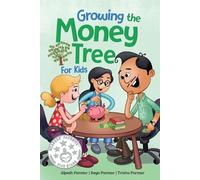 Alpesh Parmar Tvisha Parmar Keya Parm Growing the Money Tree for Ki (Tascabile)
