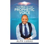 Alph Lukau The Rise of the Prophetic Voice (Tascabile)