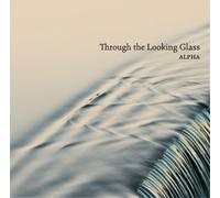 Alpha Alpha: Through the Looking Glass (CD) Album