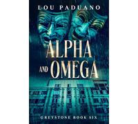 Alpha and Omega: Greystone Book Six: 6