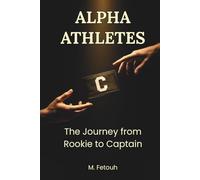 ALPHA ATHLETES: Your Journey from Rookie to Captain