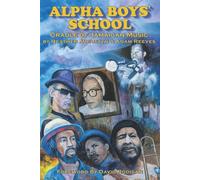 Alpha Boys School: Cradle Of Jamaican Music - Reeves Adam