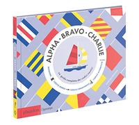 Alpha Bravo Charlie. La guida completa dei codici nautici - Gillingham Sara
