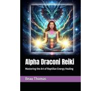 Alpha Draconi Reiki: Mastering the Art of Reptilian Energy Healing