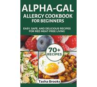 Alpha-Gal Allergy Cookbook for Beginners: Easy, Safe, and Delicious Recipes for Red Meat-Free Living
