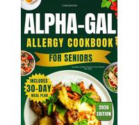 ALPHA GAL ALLERGY COOKBOOK FOR SENIORS: Safe, Simple and Delicious Recipes for Seniors With Red Meat Allergy