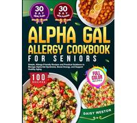 ALPHA GAL ALLERGY COOKBOOK FOR SENIORS: Simple, Allergy-Friendly Recipes and Practical Guidance to Manage Alpha-Gal Syndrome, Boost Energy, and Support Healthy Aging | With Full-Color Pictures